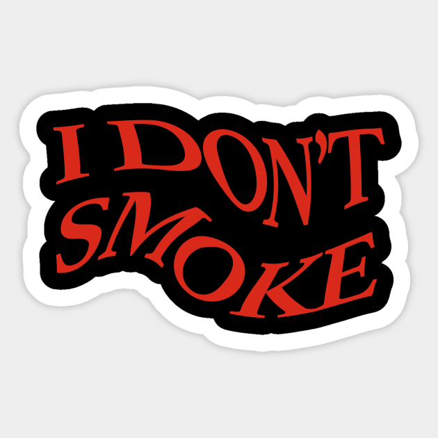 I Don't Smoke Sticker by TheCosmicTradingPost